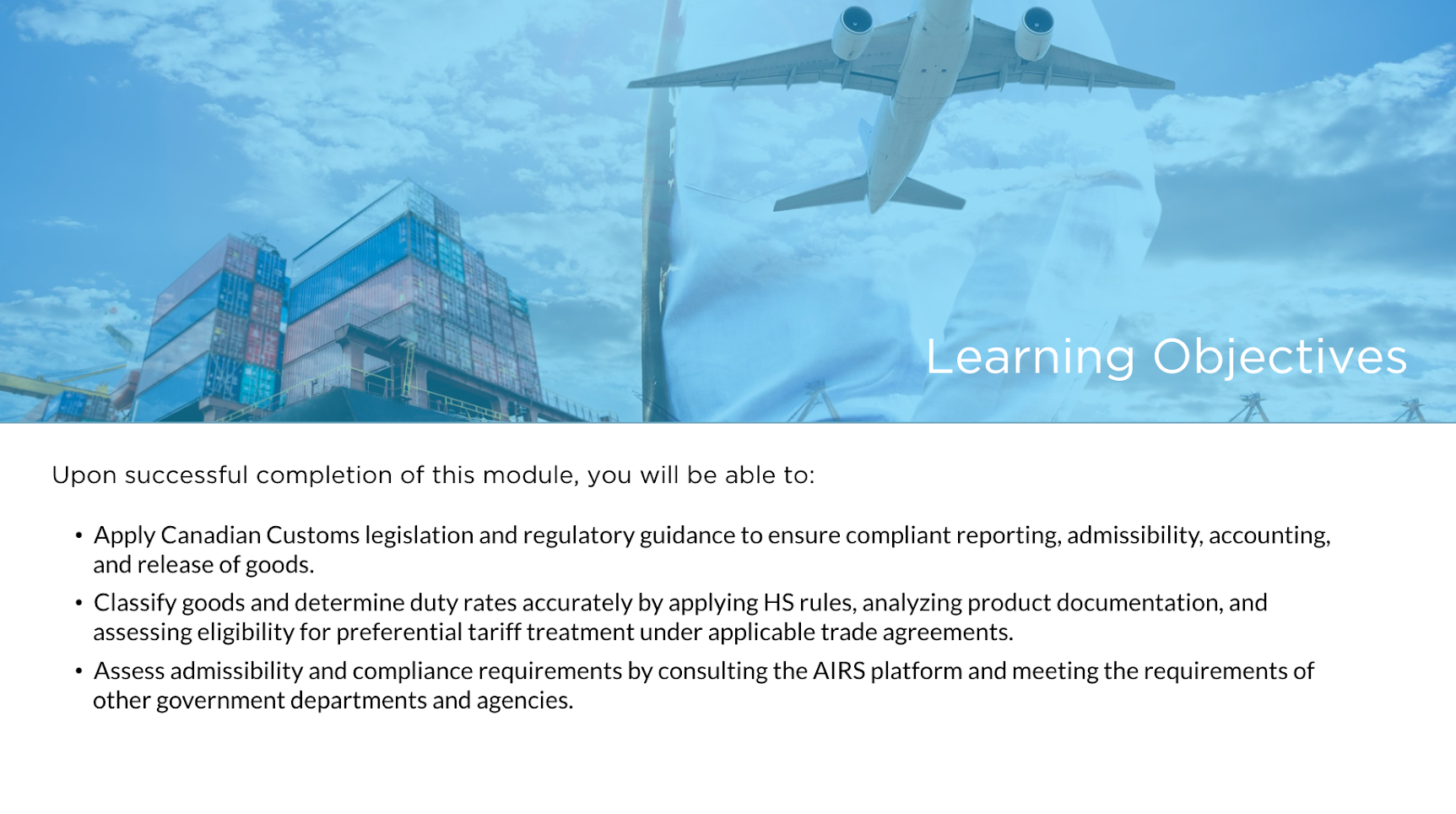 Learning objectives screen for the customs module, set over an image of a cargo plane and a modern glass building, listing objectives on applying Canadian Customs legislation, classifying goods using HS rules, and assessing admissibility and compliance.